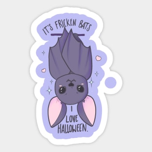 Fricken bats... I love Halloween Sticker